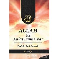 Allah İle Anlaşmamız Var - Gazi Özdemir - Arıtan Yayınevi