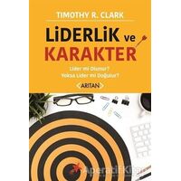 Liderlik ve Karakter - Timothy R. Clark - Arıtan Yayınevi