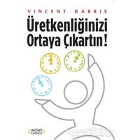 Üretkenliğinizi Ortaya Çıkartın - Vincent Haris - Arıtan Yayınevi