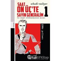 Saat On Üç’te Sayın Generalim 1 - Bir Sovyet İstihbaratçısının Anıları