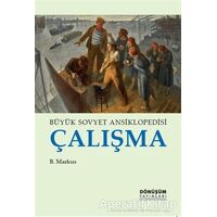 Büyük Sovyet Ansiklopedisi Çalışma - B. Markus - Dönüşüm Yayınları
