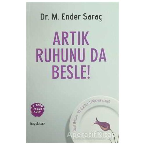 Artık Ruhunu da Besle! - Ender Saraç - Hayykitap