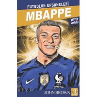 Mbappe Futbolun Efsaneleri - John Brown - Arunas Yayıncılık
