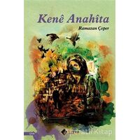 Kene Anahita - Ramazan Çeper - Aryen Yayınları