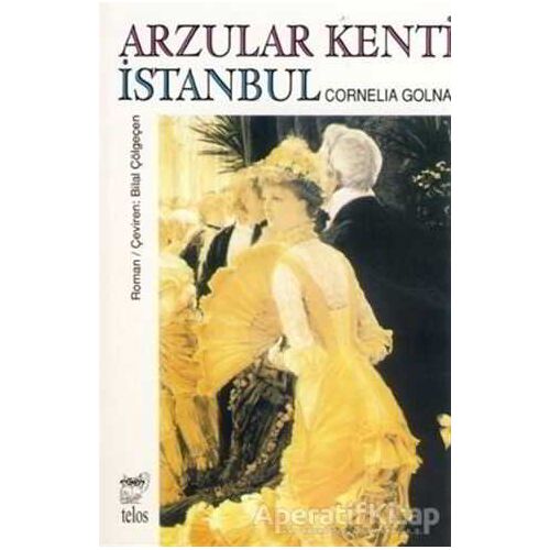Arzular Kenti İstanbul - Cornelia Golna - Telos Yayıncılık