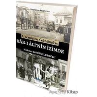 Geçmişten Günümüze Bab-ı Alinin İzinde - Mehmet Şahincileroğlu - Ritim Plus Yayınları
