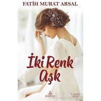 İki Renk Aşk - Fatih Murat Arsal - Ephesus Yayınları