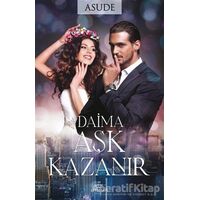 Daima Aşk Kazanır - Asude - Ephesus Yayınları