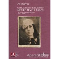 Necile Tevfik Arşivi Açıklamalı Kataloğu (1924-1954) Bir Kadın Arşivini Okuma Denemesi