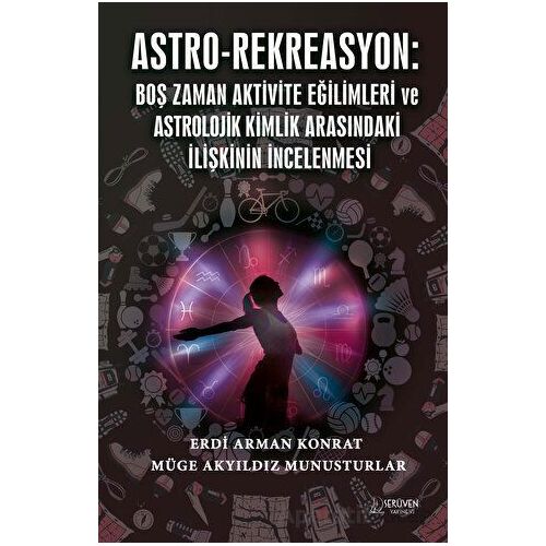 Astro-Rekreasyon: Boş Zaman Aktivite Eğilimleri ve Astrolojik Kimlik Arasındaki İlişkinin İncelenmes