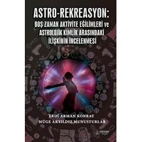 Astro-Rekreasyon: Boş Zaman Aktivite Eğilimleri ve Astrolojik Kimlik Arasındaki İlişkinin İncelenmes