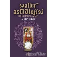 Saatler Astrolojisi ile Kehanet Sanatı - Metin Kiraz - Hermes Yayınları