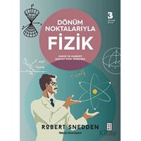 Dönüm Noktalarıyla Fizik - Robert Snedden - Ketebe Yayınları