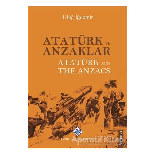 Atatürk ve Anzaklar / Atatürk and The Anzacs - Uluğ İğdemir - Türk Tarih Kurumu Yayınları