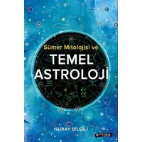 Sümer Mitolojisi ve Temel Astroloji - Nuray Bilgili - Kripto Basım Yayın