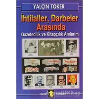 İhtilaller, Darbeler Arasında - Yalçın Toker - Toker Yayınları