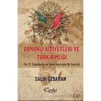 Osmanlı Aidiyetleri ve Türk Kimliği - Salih Özbaran - Tarihçi Kitabevi