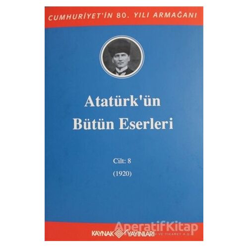 Atatürkün Bütün Eserleri Cilt: 8 (1920) - Kolektif - Kaynak Yayınları