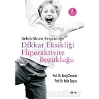 Bebeklikten Erişkinliğe Dikkat Eksikliği Hiperaktivite Bozukluğu - Atilla Turgay - Alfa Yayınları