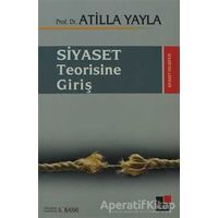 Siyaset Teorisine Giriş - Atilla Yayla - Kesit Yayınları