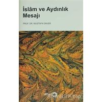 İslam ve Aydınlık Mesajı - Mustafa Ünver - Atlas Kitap