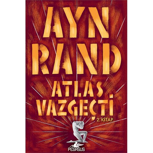 Atlas Vazgeçti 2.Kitap - Ayn Rand - Pegasus Yayınları