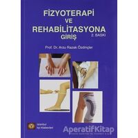 Fizyoterapi ve Rehabilitasyona Giriş - Arzu Razak Özdinçler - İstanbul Tıp Kitabevi