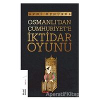 Osmanlıdan Cumhuriyete İktidar Oyunu - Avni Özgürel - Ketebe Yayınları