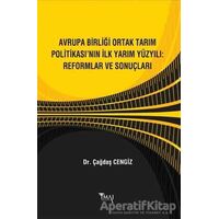 Avrupa Birliği Ortak Tarım Politikası’nın İlk Yarım Yüzyılı: Reformlar ve Sonuçları