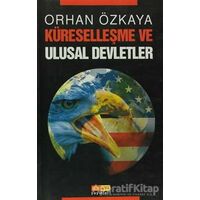 Küreselleşme ve Ulusal Devletler - Orhan Özkaya - Asya Şafak Yayınları