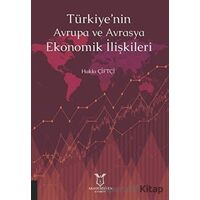 Türkiyenin Avrupa ve Avrasya Ekonomik İlişkileri - Hakkı Çiftçi - Akademisyen Kitabevi