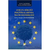 Avrupa Birliği Politikalarında İklim Değişikliği: Çevre, Enerji ve Sürdürülebilirlik