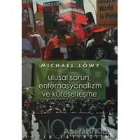 Ulusal Sorun, Enternasyonalizm ve Küreselleşme - Michael Löwy - Yazın Yayıncılık