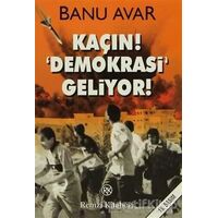 Kaçın! Demokrasi Geliyor! - Banu Avar - Remzi Kitabevi