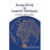 Avrupa Birliği ve Güvenlik Politikaları - Ahmet Taner Göksu - Nobel Bilimsel Eserler