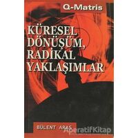 Küresel Dönüşüm, Radikal Yaklaşımlar - Bülent Aras - Q-Matris Yayınları