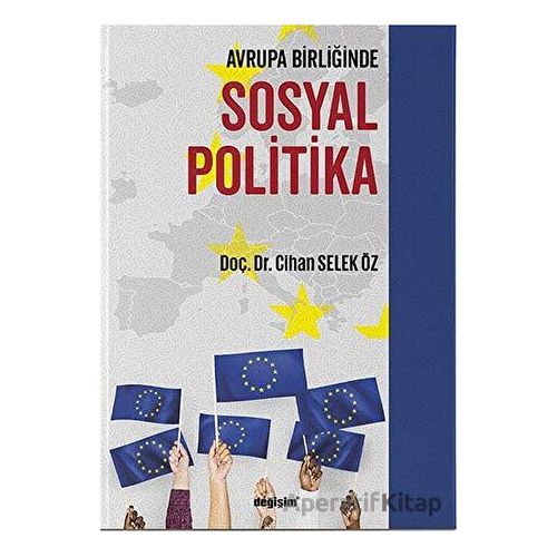 Avrupa Birliğinde Sosyal Politika - Cihan Selek Öz - Değişim Yayınları