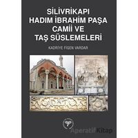 Silivrikapı Hadım İbrahim Paşa Camii ve Taş Süslemeleri