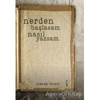 Nerden Başlasam Nasıl Yazsam - Ayberk Yıldız - İkinci Adam Yayınları