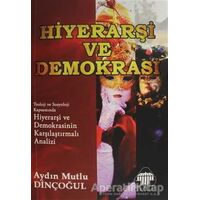 Hiyerarşi ve Demokrasi - Aydın Mutlu Dinçoğul - Alan Yayıncılık