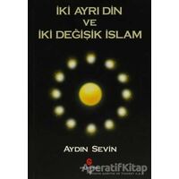 İki Ayrı Din ve İki Değişik İslam - Aydın Sevin - Can Yayınları (Ali Adil Atalay)