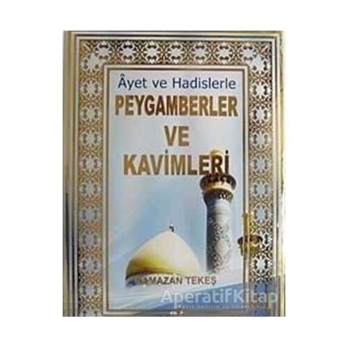 Ayet ve Hadislerle Peygamberler ve Kavimleri - Ramazan Tekeş - Elif Yayınları