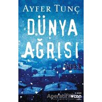 Dünya Ağrısı - Ayfer Tunç - Can Yayınları