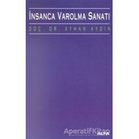 İnsanca Varolma Sanatı - Ayhan Aydın - Alfa Yayınları