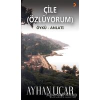 Çile (Özlüyorum) - Ayhan Uçar - Cinius Yayınları