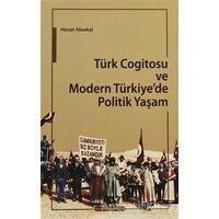 Türk Cogitosu ve Modern Türkiyede Politik Yaşam - Hasan Aksakal - Ayışığı Kitapları