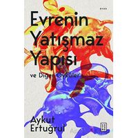 Evrenin Yatışmaz Yapısı ve Diğer Öyküler - Aykut Ertuğrul - Ketebe Yayınları