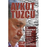 Bir Entelektüelin İmbikten Süzülen Yazıları 1. Cilt - Aykut Tuzcu - Yeni İnsan Yayınevi