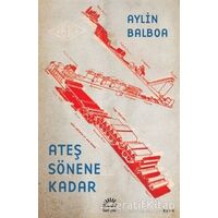 Ateş Sönene Kadar - Aylin Balboa - İletişim Yayınevi