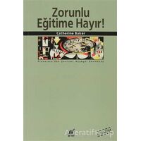 Zorunlu Eğitime Hayır! - Catherine Baker - Ayrıntı Yayınları